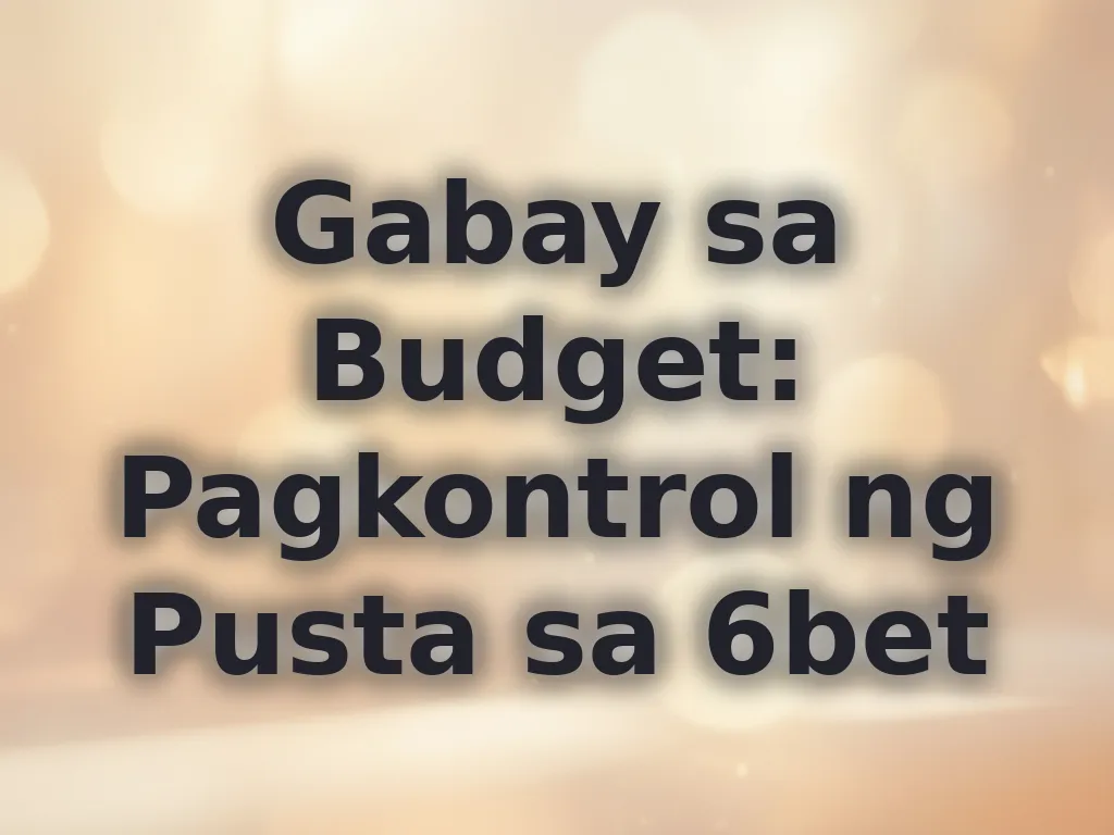 Gabay sa Budget: Pagkontrol ng Pusta sa 6bet